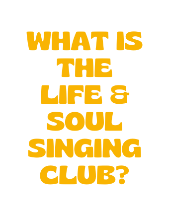 What is the life soul singing club